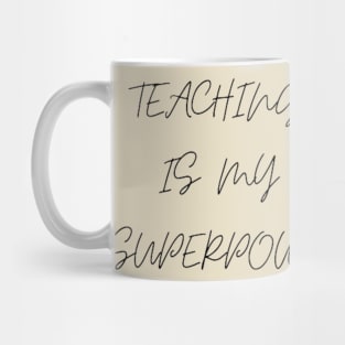 Teaching Is My Superpower Mug